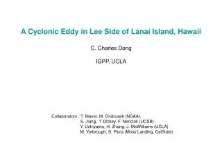 A Cyclonic Eddy in Lee Side of Lanai Island, Hawaii C. Charles Dong IGPP, UCLA