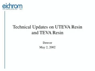 Technical Updates on UTEVA Resin and TEVA Resin