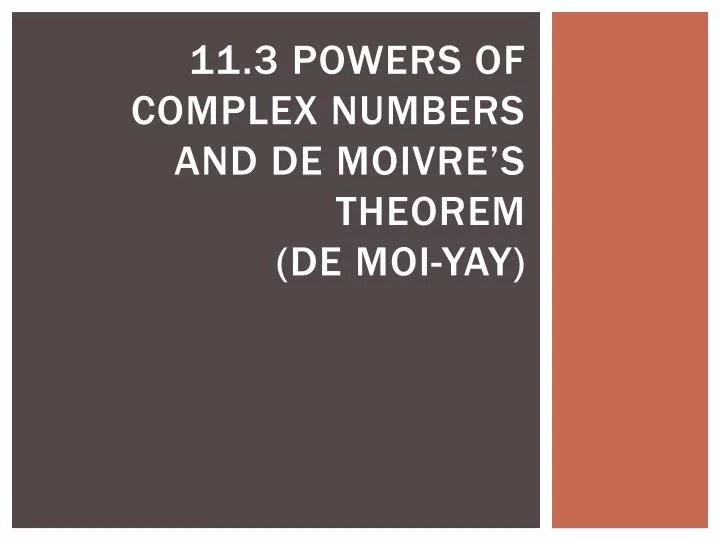 11 3 powers of complex numbers and de moivre s theorem de moi yay