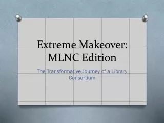 Extreme Makeover: MLNC Edition