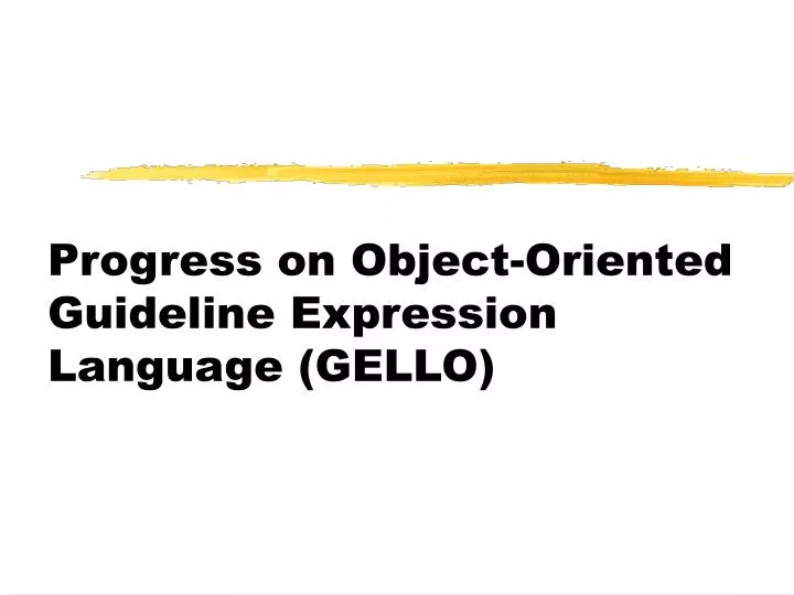 progress on object oriented guideline expression language gello