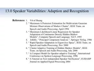 13.0 Speaker Variabilities : Adaption and Recognition