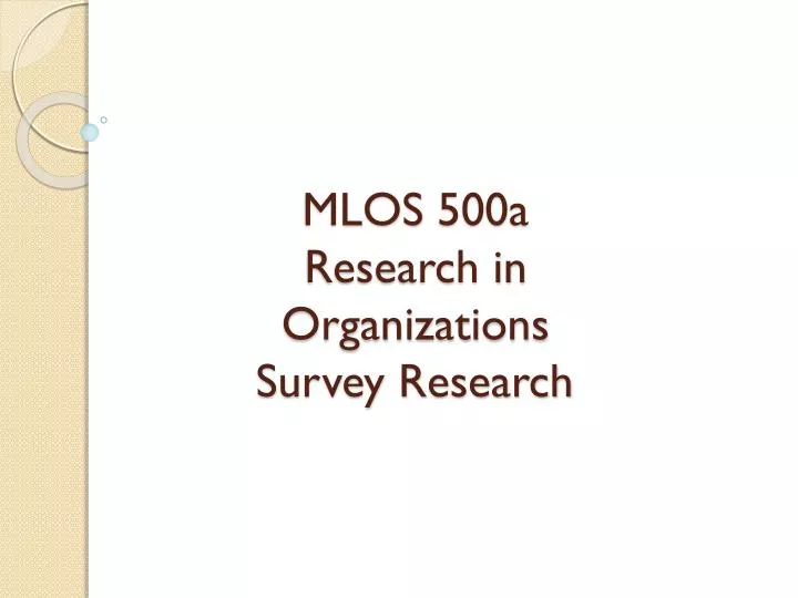 mlos 500a research in organizations survey research