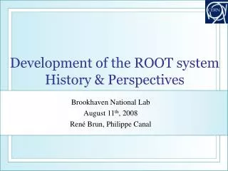 Development of the ROOT system History &amp; Perspectives