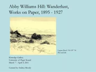 Abby Williams Hill: Wanderlust, Works on Paper, 1895 - 1927