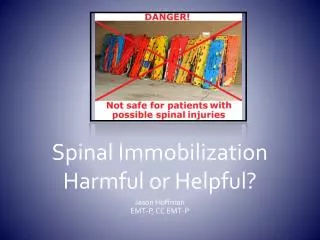 Spinal Immobilization Harmful or Helpful?