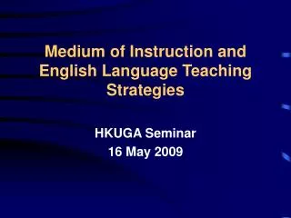 Medium of Instruction and English Language Teaching Strategies