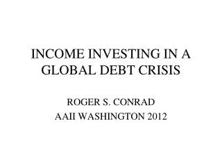 INCOME INVESTING IN A GLOBAL DEBT CRISIS