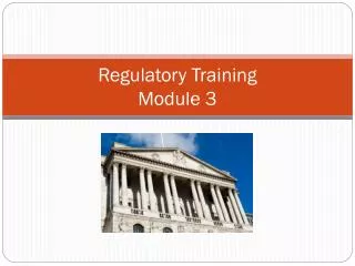 Regulatory Training Module 3