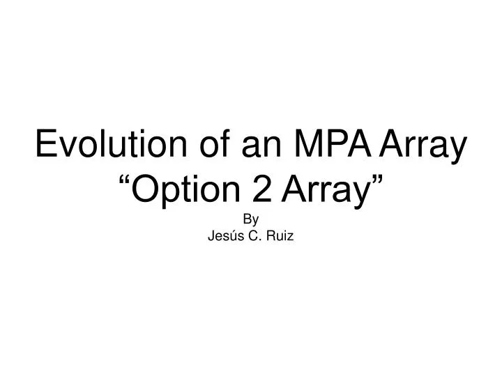 evolution of an mpa array option 2 array by jes s c ruiz