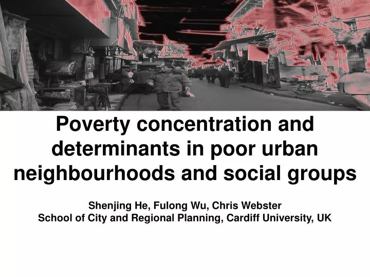 poverty concentration and determinants in poor urban neighbourhoods and social groups