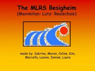 The MLRS Besigheim (Maximilian- Lutz- Realschule)