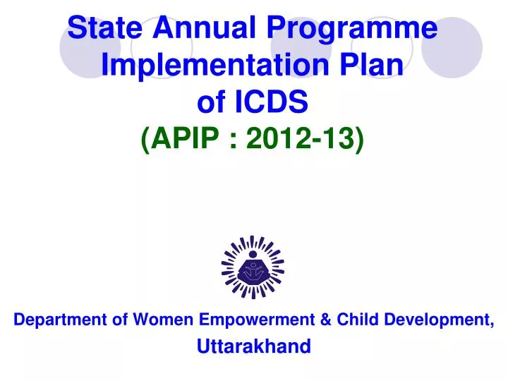 state annual programme implementation plan of icds apip 2012 13