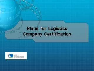 Plans for Logistics Company Certification