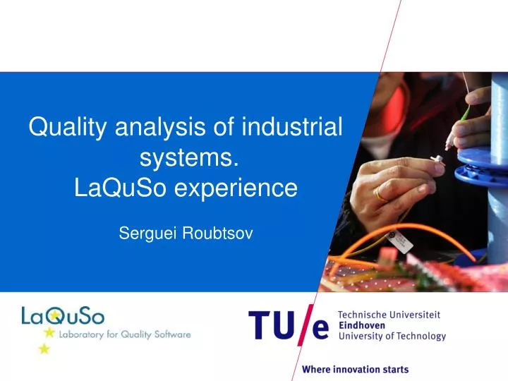 quality analysis of industrial systems laquso experience serguei roubtsov