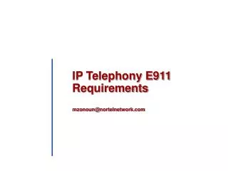 IP Telephony E911 Requirements mzonoun@nortelnetwork
