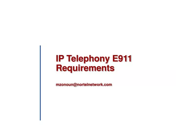 ip telephony e911 requirements mzonoun@nortelnetwork com