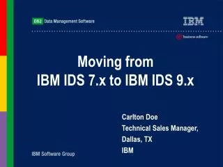 Moving from IBM IDS 7.x to IBM IDS 9.x