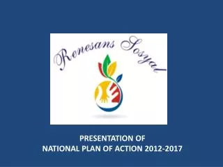 PRESENTATION OF NATIONAL PLAN OF ACTION 2012-2017