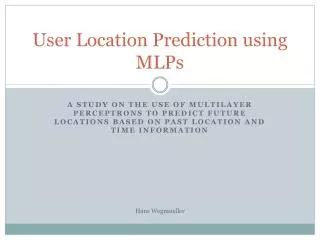 User Location Prediction using MLPs
