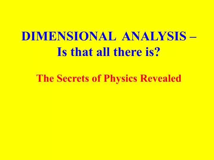 dimensional analysis is that all there is
