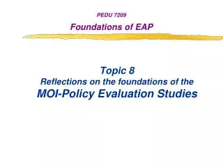 Topic 8 Reflections on the foundations of the MOI-Policy Evaluation Studies