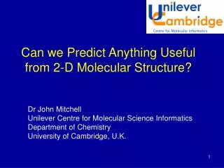 Can we Predict Anything Useful from 2-D Molecular Structure?