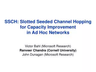 SSCH: Slotted Seeded Channel Hopping for Capacity Improvement in Ad Hoc Networks