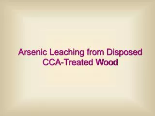Arsenic Leaching from Disposed CCA-Treated Wood