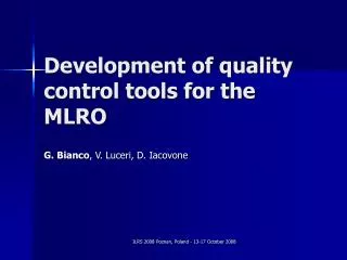 Development of quality control tools for the MLRO