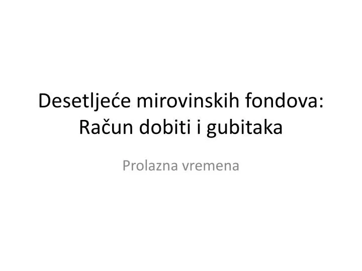 desetlje e mirovinskih fondova ra un dobiti i gubitaka