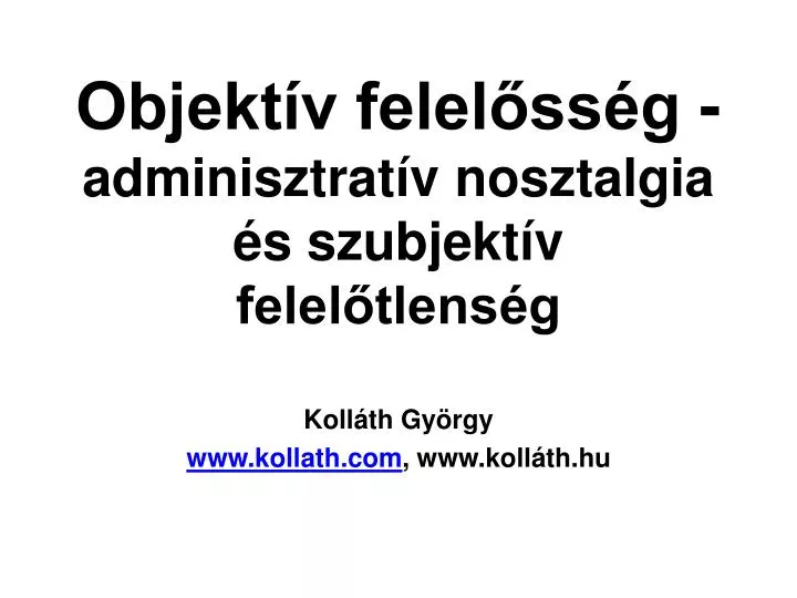 objekt v felel ss g adminisztrat v nosztalgia s szubjekt v felel tlens g