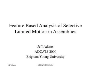 Feature Based Analysis of Selective Limited Motion in Assemblies
