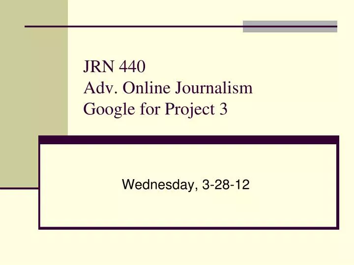 jrn 440 adv online journalism google for project 3