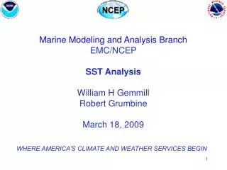 Marine Modeling and Analysis Branch EMC/NCEP SST Analysis William H Gemmill Robert Grumbine