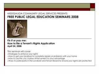 MISSISSAUGA COMMUNITY LEGAL SERVICES PRESENTS: FREE PUBLIC LEGAL EDUCATION SEMINARS 2008