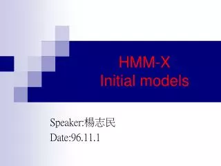 HMM-X Initial models
