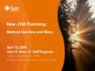N ew JVM Plumbing: Method Handles and More