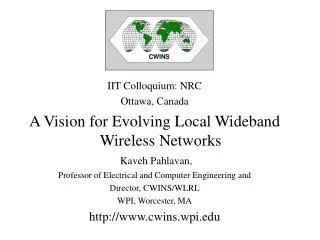 IIT Colloquium: NRC Ottawa, Canada A Vision for Evolving Local Wideband Wireless Networks
