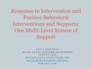 Julia Hartwig Multi-Level Systems of Support Consultant Special Education Team, DPI
