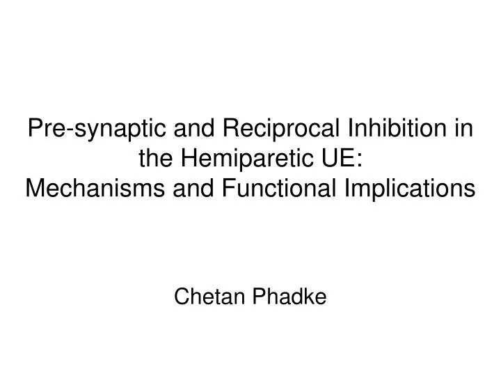 pre synaptic and reciprocal inhibition in the hemiparetic ue mechanisms and functional implications