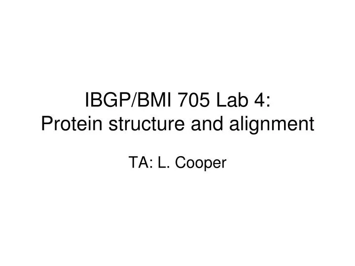 ibgp bmi 705 lab 4 protein structure and alignment