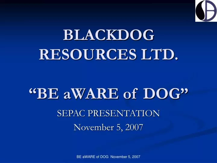 blackdog resources ltd be aware of dog