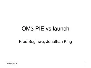 OM3 PIE vs launch