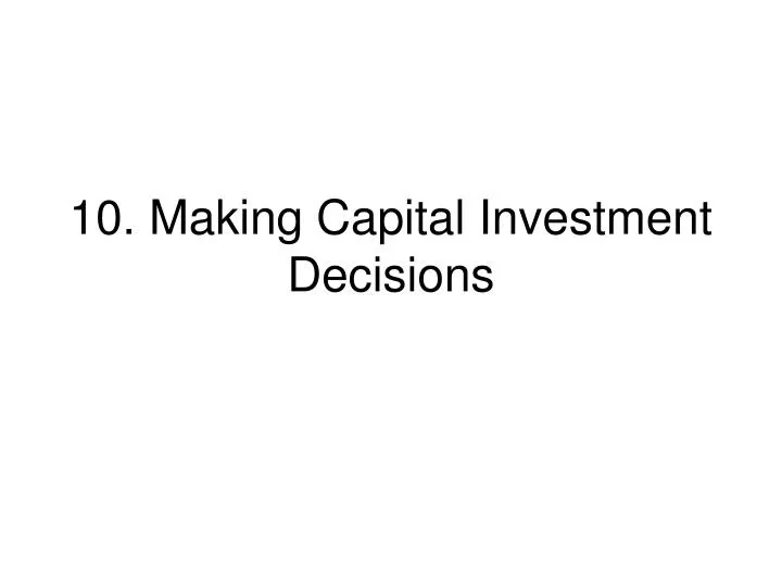10 making capital investment decisions