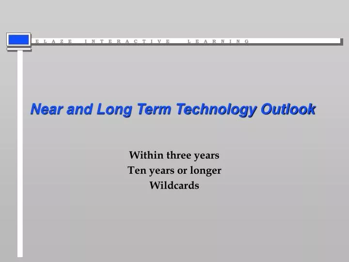 near and long term technology outlook