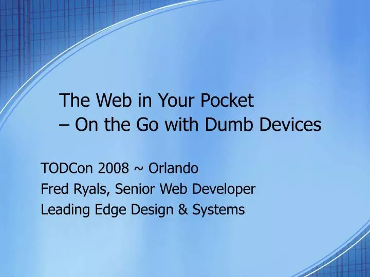 the web in your pocket on the go with dumb devices