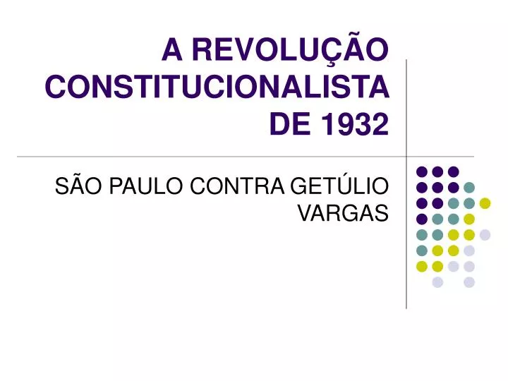 a revolu o constitucionalista de 1932