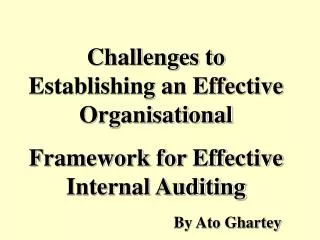 Challenges to Establishing an Effective Organisational Framework for Effective Internal Auditing
