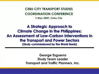 George Esguerra Study Team Leader Transport and Traffic Planners, Inc.